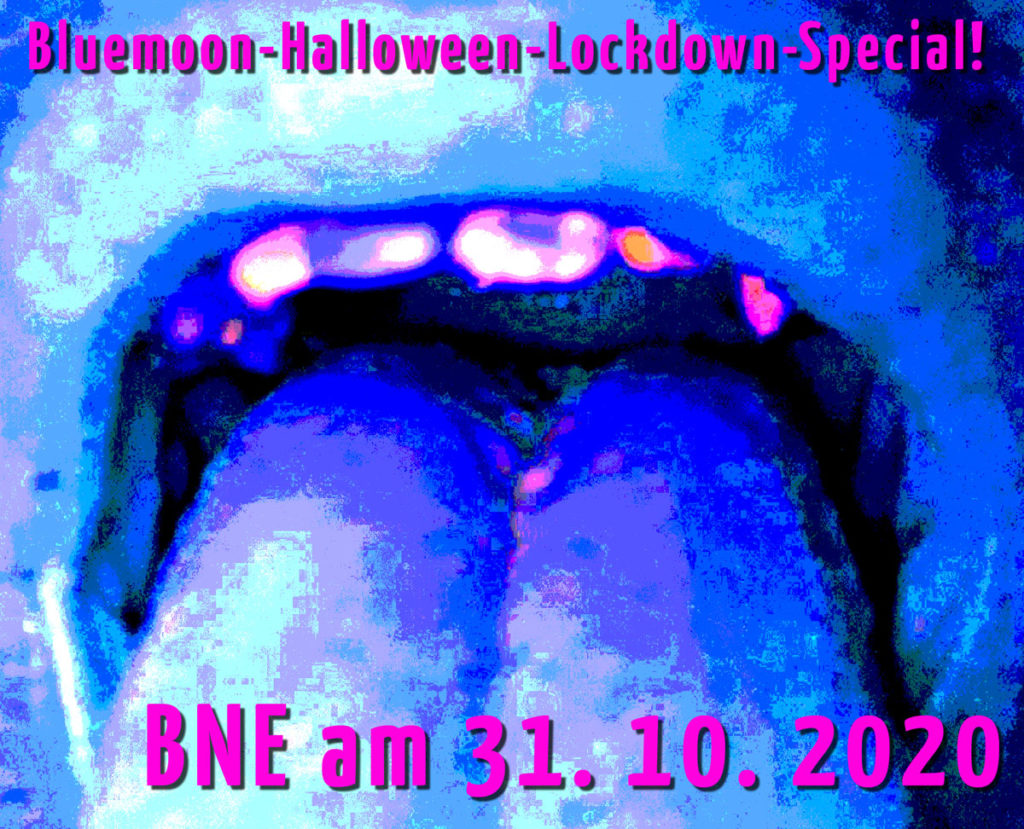 Bluemoon-Halloween-Lockdown-Special!
BNE am 31. 10. 2020