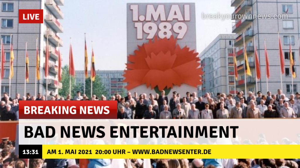 Bad News Entertainment am 1. Mai 2021 – www.badnewsenter.de
